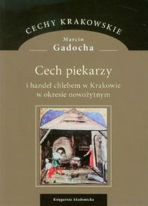 Cech piekarzy i handel chlebem w Krakowie w okresie nowożytnym - Księgarnia UK