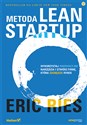 Metoda Lean Startup Wykorzystaj innowacyjne narzędzia i stwórz firmę, która zdobędzie rynek - Eric Ries