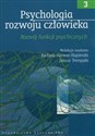Psychologia rozwoju człowieka Rozwój funkcji psychologicznych - Barbara Harwas-Napierała, Janusz Trempała