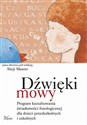 Dźwięki mowy Program kształtowania świadomości fonologicznej dla dzieci przedszkolnych i szkolnych