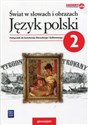 Świat w słowach i obrazach Język polski 2 Podręcznik do kształcenia literackiego i kulturowego Gimnazjum
