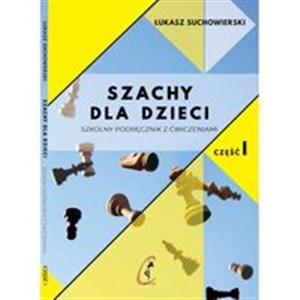 Szachy dla dzieci Szkolny podręcznik z ćwiczeniami Część 1 - Księgarnia Niemcy (DE)