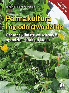 Permakultura i ogrodnictwo dzikie Ochrona klimatu we własnym ogrodzie - krok po kroku