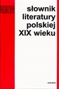 Słownik literatury polskiej XIX wieku - Opracowanie Zbiorowe