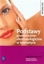 Podstawy anatomiczno-dermatologiczne w kosmetyce Podręcznik do nauki zawodu Technik usług kosmetycznych