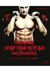 Trening spartańskiego wojownika Filmowa muskulatura w 30 dni - Księgarnia UK