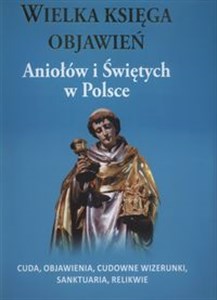 Wielka księga objawień Aniołów i Świętych w Polsce - Księgarnia UK
