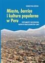 Miasto, barrios i kultura popularna w Peru Tożsamość kulturowa nowych mieszkańców Limy - Katarzyna Górska