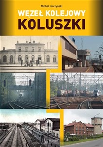 Węzeł kolejowy Koluszki - Księgarnia UK