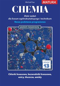 Chemia Zbiór zadań dla liceum ogólnokształcącego i technikum zeszyt 13 Poziom rozszerzony Nowa podstawa programowa - Księgarnia UK