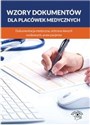 Wzory dokumentów dla placówek medycznych Dokumentacja medyczna, ochrona danych osobowych, praw pacjenta