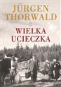 Wielka ucieczka - Jurgen Thorwald