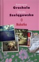 Makatka - Katarzyna Grochola, Dorota Szelągowska