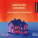 [Audiobook] Zaraz będzie po wszystkim - Grzegorz Uzdański