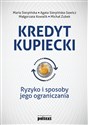 Kredyt kupiecki Ryzyko i sposoby jego ograniczania - Maria Sierpińska, Agata Sierpińska-Sawicz, Małgorzata Kowalik, Michał Zubek