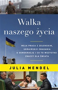 Walka naszego życia Moja praca z Zełenskim, ukraińskie zmagania o demokrację i co to wszystko znaczy dla świata