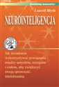 Neurointeligencja Jak świadomie wykorzystywać powiązania między umysłem, mózgiem i ciałem, aby zwiększyć swoją sprawność intelektualną.