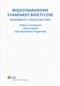 Międzynarodowe standardy bioetyczne Dokumenty i orzecznictwo - Tadeusz Jasudowicz, Julia Kapelańska-Pręgowska, Jakub Czepek
