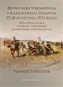 Bitwy pod Wronowem i Kazimierzem Dolnym 17-18 kwietnia 1831 roku Preludium fiaska wyprawy wołyńskiej w powstaniu listopadowym