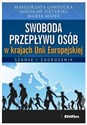 Swoboda przepływu osób w krajach Unii Europejskiej Szanse i zagrożenia - Małgorzata Gawrycka, Jarosław Ziętarski, Marta Maier