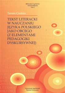 Tekst literacki w nauczaniu języka polskiego jako obcego z elementami pedagogiki dyskursywnej - Księgarnia UK