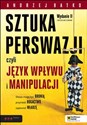 Sztuka  perswazji czyli język wpływu i manipulacji - Andrzej Batko
