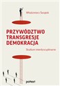 Przywództwo Transgresje Demokracja Studium interdyscyplinarne - Włodzimierz Świątek