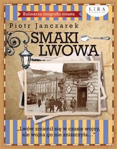 Smaki Lwowa Kulinarna biografia miasta - Księgarnia UK