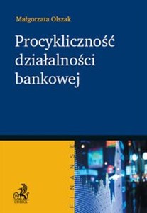 Procykliczność działalności bankowej - Księgarnia UK