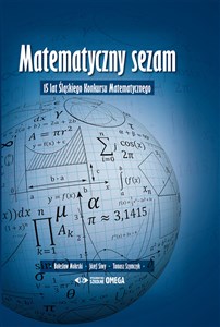 Matematyczny sezam 15 lat Śląskiego Konkursu Matematycznego