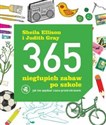365 niegłupich zabaw po szkole Jak nie spędzać czasu przed ekranem - Sheila Ellison, Judith Gray