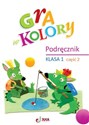 Gra w kolory SP 1 Podręcznik cz.2  - Barbara Mazur, Beata Sokołowska, Katarzyna Zagórs