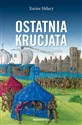 Ostatnia krucjata Ludwik IX Święty w Tunisie - Xavier Helary