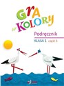 Gra w kolory SP 1 Podręcznik cz.3  - Barbara Mazur, Beata Sokołowska, Katarzyna Zagórs