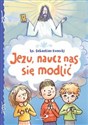 Jezu, naucz nas się modlić  - Opracowanie Zbiorowe