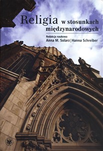 Religia w stosunkach międzynarodowych 10-lecie współpracy Instytutu Stosunków Międzynarodowych Uniwersytetu Warszawskiego ze Zgromadzeniem