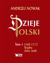 Dzieje Polski Tom 4 Trudny złoty wiek 1468-1572 - Andrzej Nowak