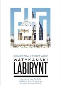 Watykański labirynt Zamach na Jana Pawła II, zabójstwo Roberta Calviego, zaginięcie Emanueli Orlandi