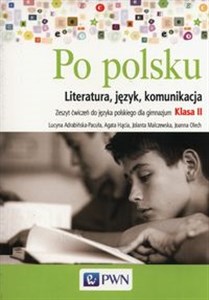 Po polsku 2 Zeszyt ćwiczeń Literatura, język, komunikacja Gimnazjum