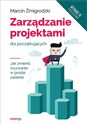 Zarządzanie projektami dla początkujących. Jak zmienić wyzwanie w proste zadanie. - Marcin Żmigrodzki