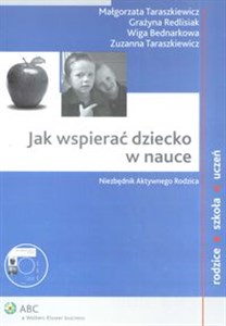 Jak wspierać dziecko w nauce Niezbędnik aktywnego rodzica + płyta CD