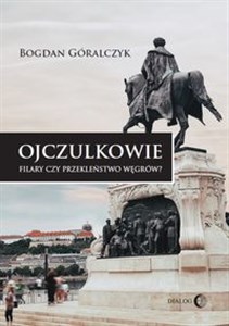 Ojczulkowie. Filary czy przekleństwo Węgrów