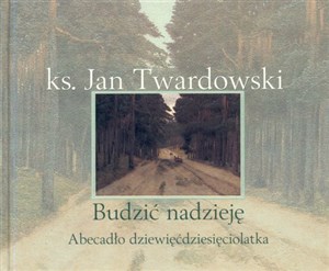 Budzić nadzieję Abecadło dziewięćdziesięciolatka - Księgarnia UK