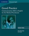 Good Practice Teacher's Book Communication Skills in English for the Medical Practitioner - Marie McCullagh, Ros Wright
