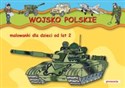 Wojsko Polskie Malowanki dla dzieci od lat 2 