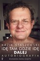 Idę tam gdzie idę. Dalej. Kazik Staszewski Autobiografia - Kazik Staszewski, Rafał Księżyk