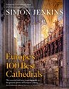 Europe’s 100 Best Cathedrals - Simon Jenkins
