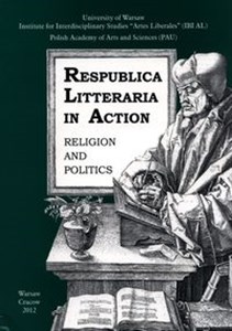 Respublica Litteraria in Action. Religion and Politics 