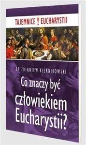 Co znaczy być człowiekiem Eucharystii