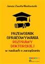 Przewodnik opracowywania rozprawy doktorskiej w naukach o zarządzaniu 